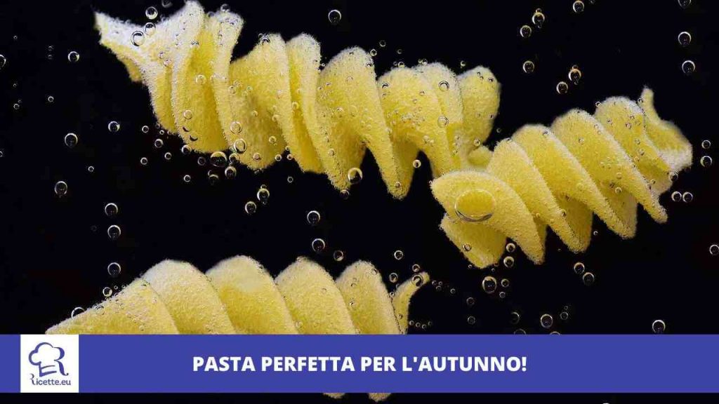 Pasta perfetta pranzo autunnale