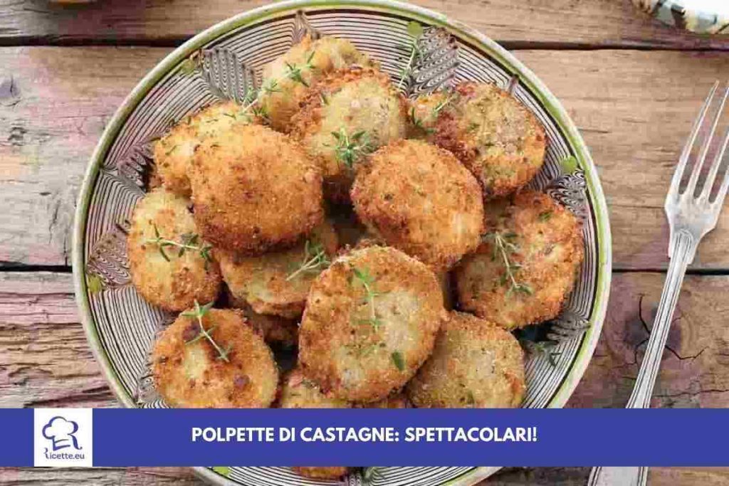 Polpete di castagne ricetta