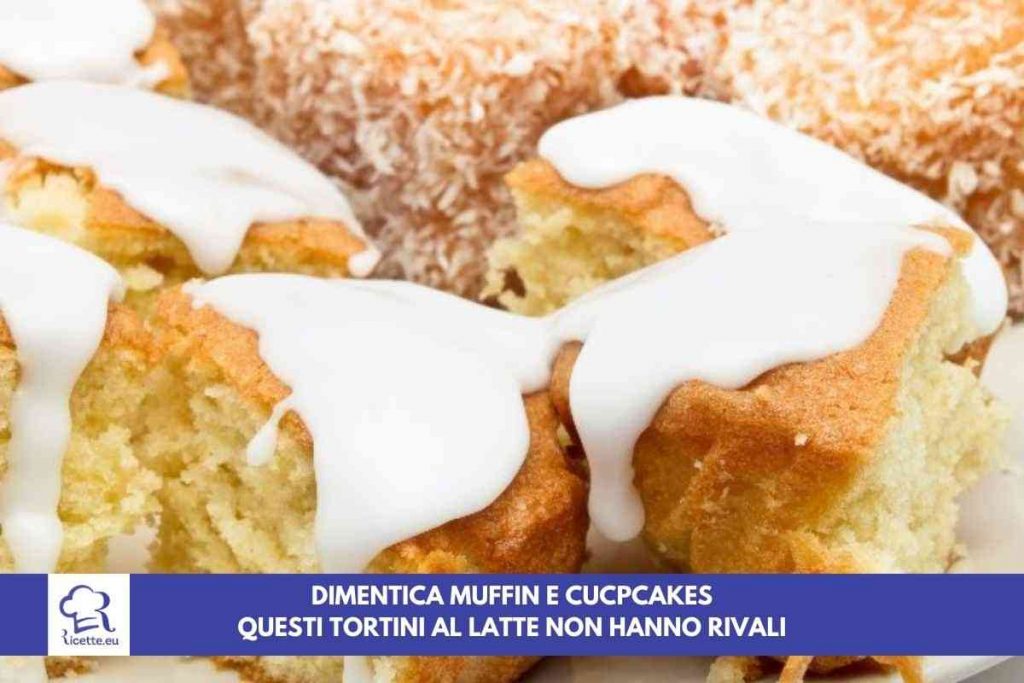 tortini latte ricetta